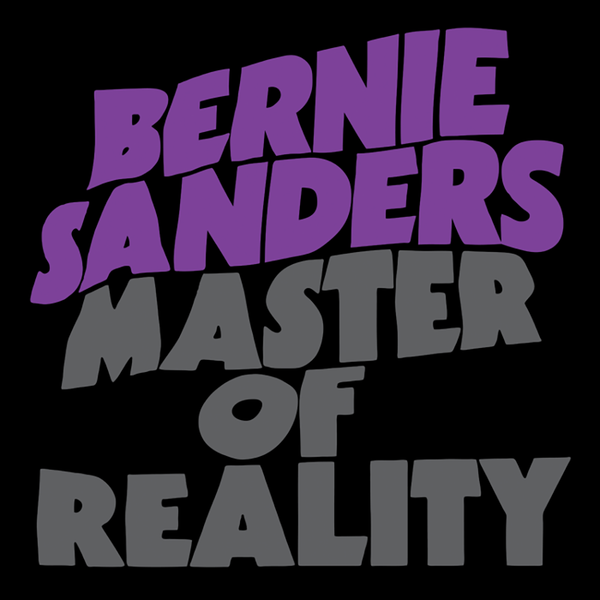 BERNIE SANDERS MASTER OF REALITY