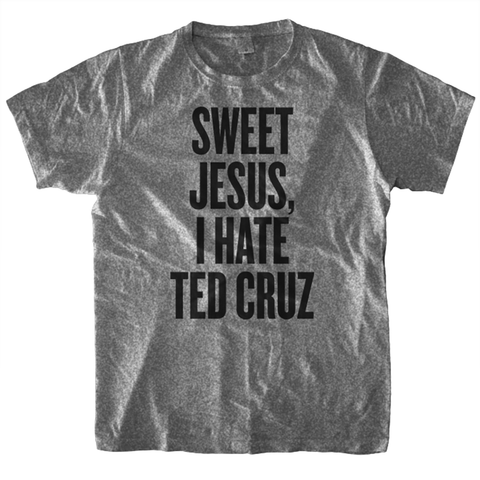SWEET JESUS, I HATE TED CRUZ